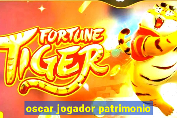 oscar jogador patrimonio